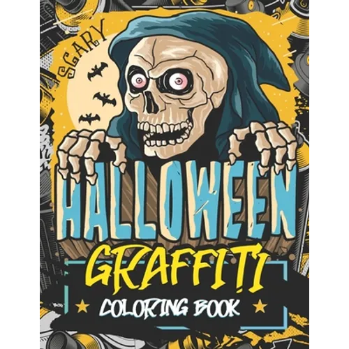 Scary Halloween Graffiti Coloring Book: Complete Relaxation and Stress Relief by Painting Horror Motifs for Adults and Teenages - Paperback