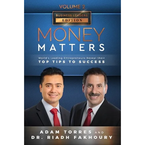 Money Matters: World's Leading Entrepreneurs Reveal Their Top Tips To Success (Business Leaders Vol.2 - Edition 3) - Paperback