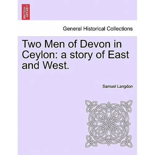 Two Men of Devon in Ceylon: A Story of East and West. - Paperback