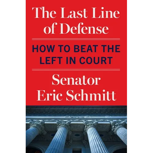 The Last Line of Defense: How to Beat the Left in Court - Hardcover