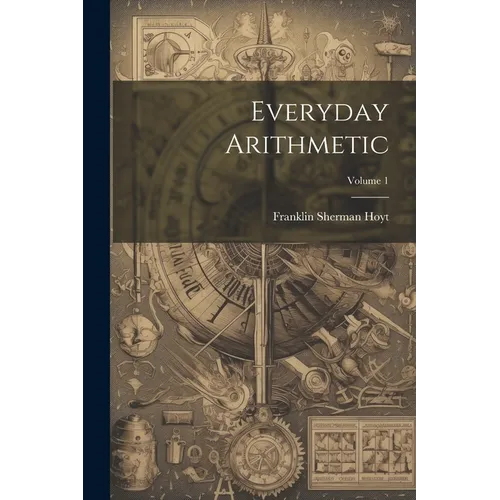 Everyday Arithmetic; Volume 1 - Paperback