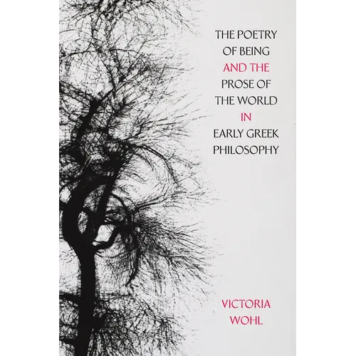 The Poetry of Being and the Prose of the World in Early Greek Philosophy: Volume 78 - Hardcover