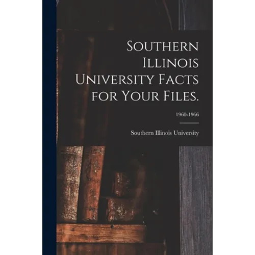 Southern Illinois University Facts for Your Files.; 1960-1966 - Paperback