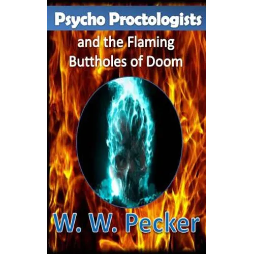 Psycho Proctologists and the Flaming Buttholes of Doom (Psycho Proctologists #1) - Paperback
