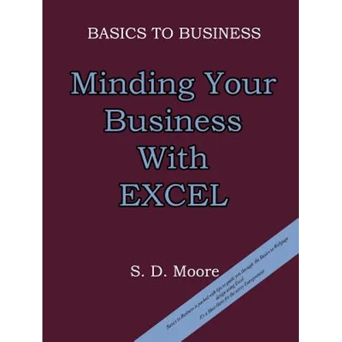 Basics to Business: Minding Your Business with Excel - Paperback