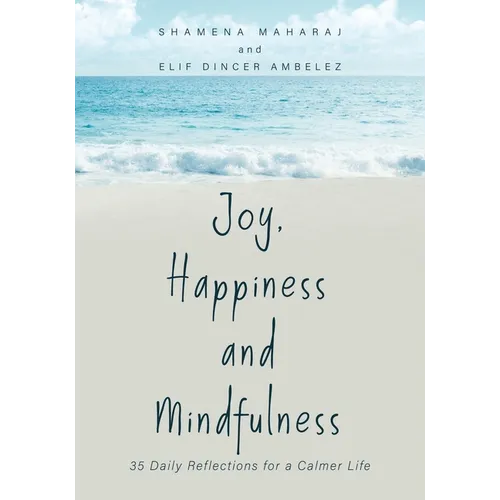 Joy, Happiness and Mindfulness: 35 Daily Reflections for a Calmer Life - Paperback
