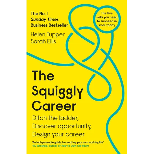 The Squiggly Career: The No.1 Sunday Times Business Bestseller - Ditch the Ladder, Discover Opportunity, Design Your Career - Paperback
