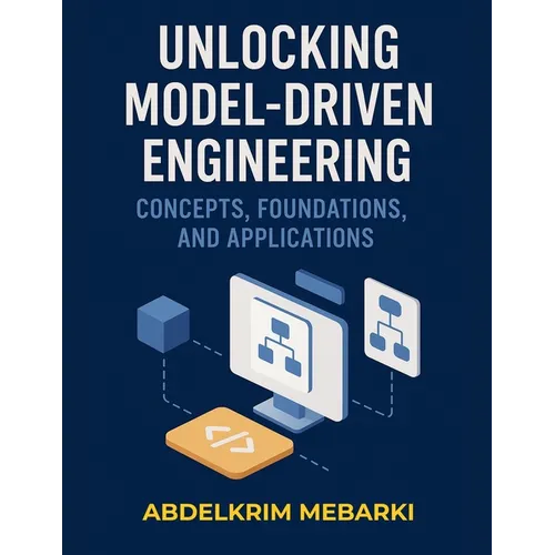Unlocking Model-Driven Engineering: Concepts, Foundations and Applications - Paperback