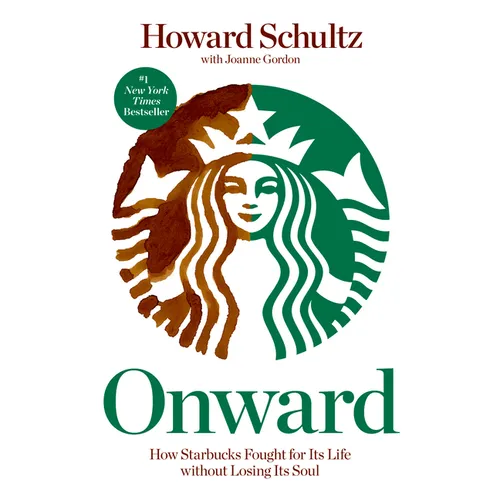 Onward: How Starbucks Fought for Its Life Without Losing Its Soul - Paperback
