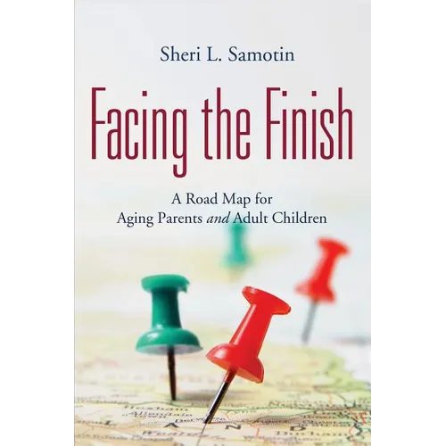 Facing the FInish: : A Road Map for Aging Parents and Adult Children - Paperback