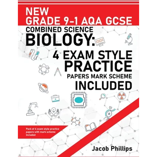 New Grade 9-1 AQA GCSE Combined Science Biology: 4 Exam Style Practice Papers Mark Scheme Included - Paperback
