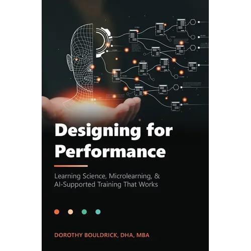 Designing for Performance: Learning Science, Microlearning & AI-Supported Training That Works - Paperback