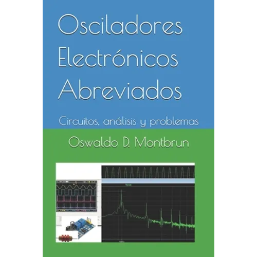 Osciladores Electrónicos Aberviados: Circuitos, análisis y problemas - Paperback