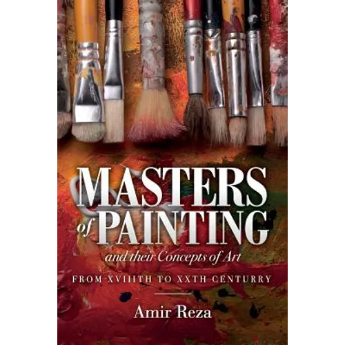 Masters of Painting and their Concepts of Art: From XVIIITH to XXTH Century - Paperback