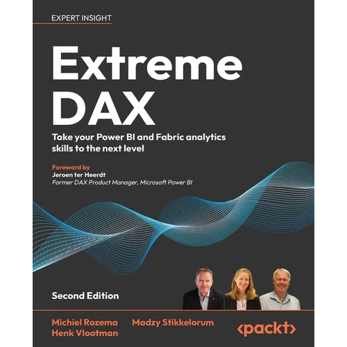 Extreme DAX - Second Edition: Take your Power BI and Fabric analytics skills to the next level