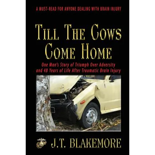 Till the Cows Come Home: One Man's Story of Triumph Over Adversity and 48 Years of Life After Traumatic Brain Injury - Paperback
