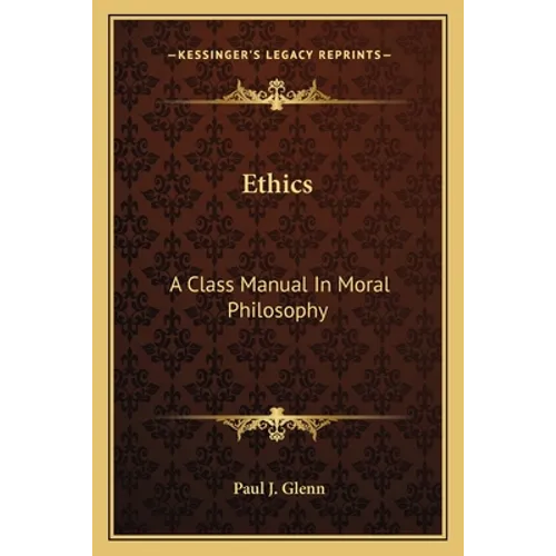 Ethics: A Class Manual In Moral Philosophy - Paperback