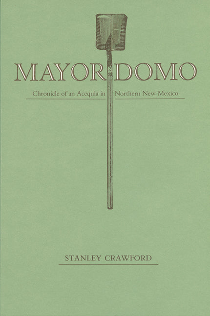 Mayordomo: Chronicle of an Acequia in Northern New Mexico - Paperback
