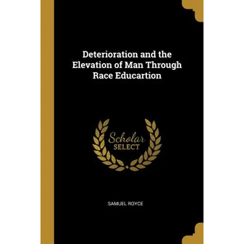 Deterioration and the Elevation of Man Through Race Educartion - Paperback