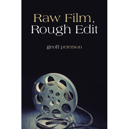 Raw Film, Rough Edit - Paperback