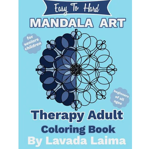Easy To Hard, Mandala Art Therapy Adult Coloring Book: For seniors, children and beginners of all ages - Paperback