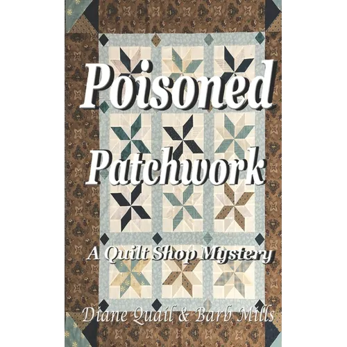 Poisoned Patchwork: A Quilt Shop Mystery - Paperback