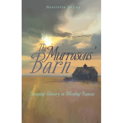The Murrasons' Barn: Escaping Slavery in Bleeding Kansas - Paperback