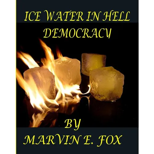 Ice Water In Hell Democracy - Paperback