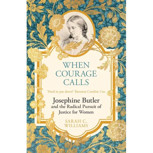 When Courage Calls: Josephine Butler and the Radical Pursuit of Justice for Women - Paperback