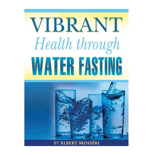 Vibrant Health Through Water Fasting - Paperback