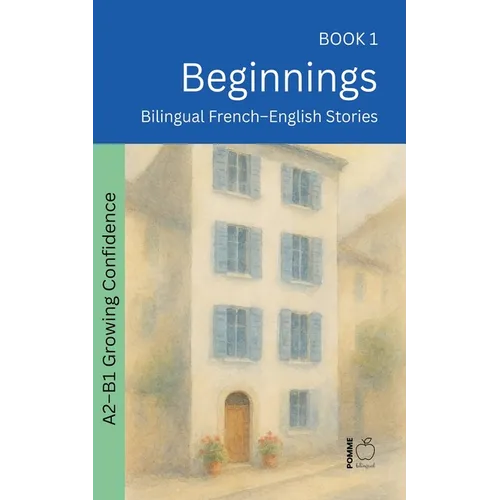 Beginnings: Bilingual French-English Stories - Paperback