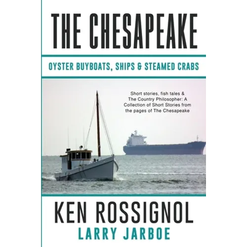 The Chesapeake: Oyster Buyboats, Ships & Steamed Crabs - short stories, fish tales: A Collection of Short Stories from the pages of The Chesapeake - Paperback