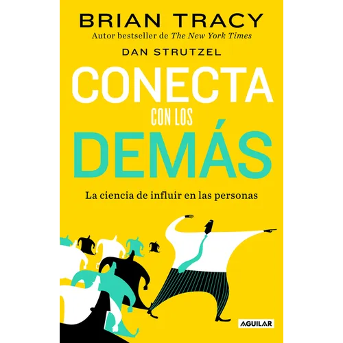 Conecta Con Los Demás. La Ciencia de Influir En Las Personas / The Science of Influence: How to Inspire Yourself... - Paperback