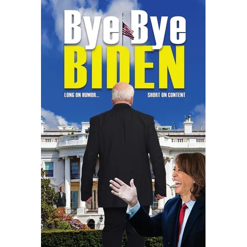 Bye-Bye Biden: Long on Humor...Short on Content - Paperback
