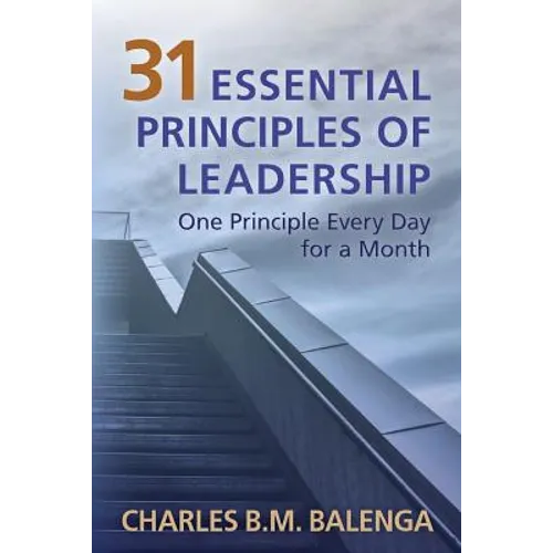 31 Essential Principles of Leadership: One Principle Every Day for a Month - Paperback