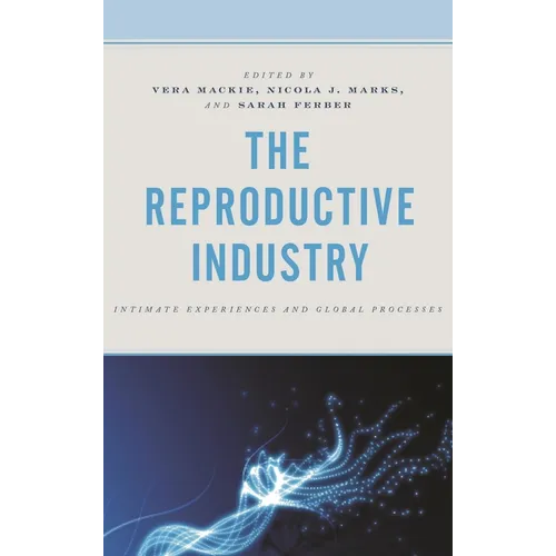 Reproductive Industry: Intimate Experiences and Global Processes - Hardcover