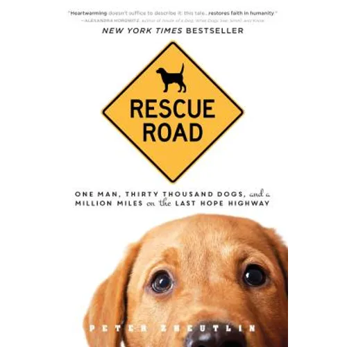 Rescue Road: One Man, Thirty Thousand Dogs, and a Million Miles on the Last Hope Highway - Paperback