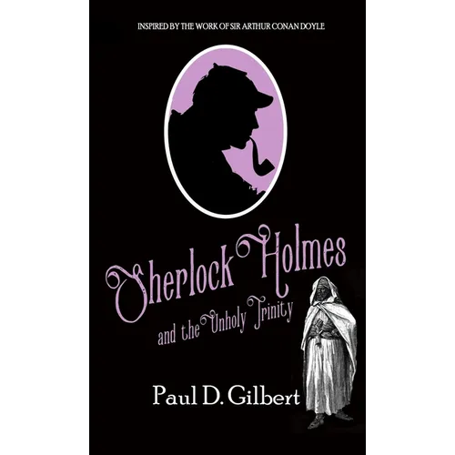Sherlock Holmes and The Unholy Trinity - Hardcover