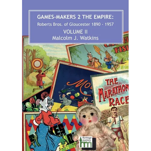 Games Makers 2 the Empire: Roberts Bros. of Gloucester, 1890-1957 Volume II - Paperback