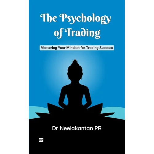 The Psychology of Trading: Mastering Your Mindset for Trading Success - Paperback