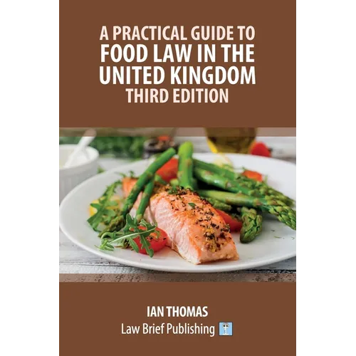 A Practical Guide to Food Law in the United Kingdom - Third Edition - Paperback