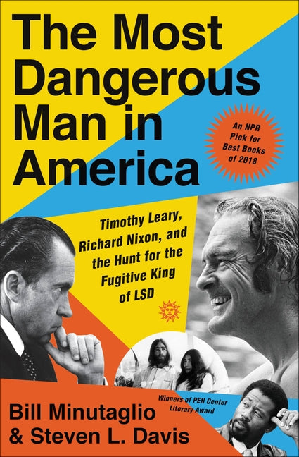 The Most Dangerous Man in America: Timothy Leary, Richard Nixon, and the Hunt for the Fugitive King of LSD - Paperback