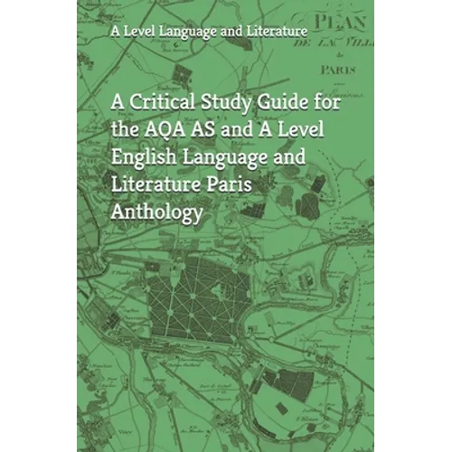 A Critical Study Guide for the AQA AS and A Level English Language and Literature Paris Anthology - Paperback