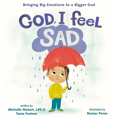 God, I Feel Sad: Bringing Big Emotions to a Bigger God - Hardcover