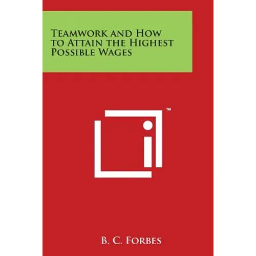 Teamwork and How to Attain the Highest Possible Wages - Paperback