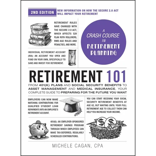 Retirement 101, 2nd Edition: From 401(k) Plans and Social Security Benefits to Asset Management and Medical Insurance, Your Complete Guide to Preparin - Hardcover