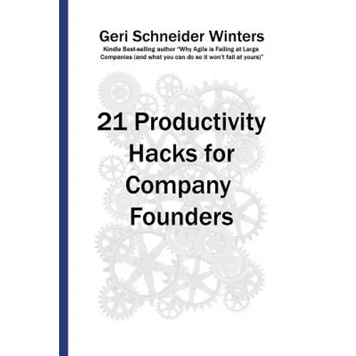 21 Productivity Hacks for Company Founders - Paperback