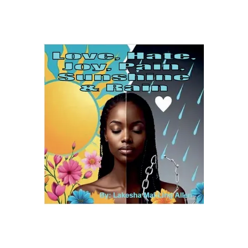 Love, Hate, Joy, Pain, Sunshine, and Rain - Paperback