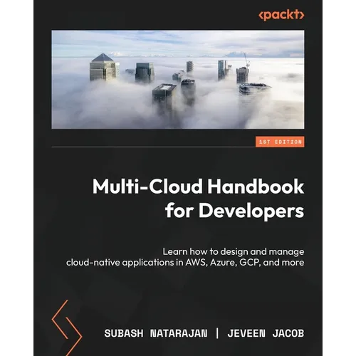 Multi-Cloud Handbook for Developers: Learn how to design and manage cloud-native applications in AWS, Azure, GCP, and more - Paperback