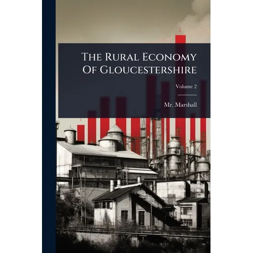 The Rural Economy Of Gloucestershire - Paperback